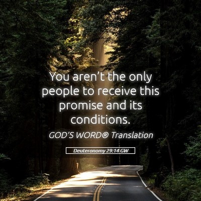 Picture 05 - Deuteronomy 29:14 GW - You aren’t the only people to receive this - Bible Verse Picture