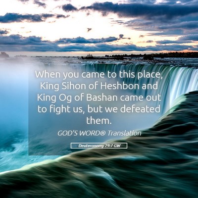 Picture 05 - Deuteronomy 29:7 GW - When you came to this place, King Sihon of - Bible Verse Picture