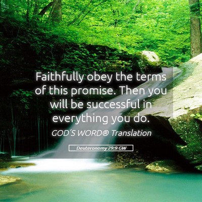 Picture 05 - Deuteronomy 29:9 GW - Faithfully obey the terms of this promise. Then - Bible Verse Picture