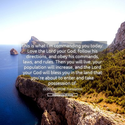 Picture 05 - Deuteronomy 30:16 GW - This is what I’m commanding you today: Love the - Bible Verse Picture