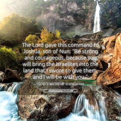 Picture 05 - Deuteronomy 31:23 GW - The Lord gave this command to Joshua, son of Nun: - Bible Verse Picture
