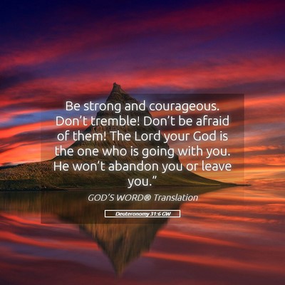 Picture 05 - Deuteronomy 31:6 GW - Be strong and courageous. Don’t tremble! - Bible Verse Picture