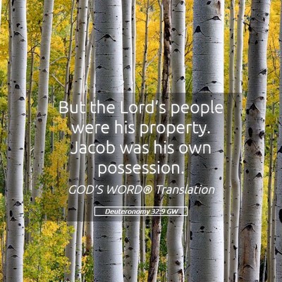 Picture 05 - Deuteronomy 32:9 GW - But the Lord’s people were his property. Jacob - Bible Verse Picture