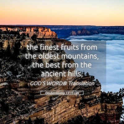 Picture 05 - Deuteronomy 33:15 GW - the finest fruits from the oldest mountains, the - Bible Verse Picture