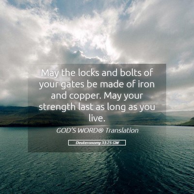 Picture 05 - Deuteronomy 33:25 GW - May the locks and bolts of your gates be made of - Bible Verse Picture