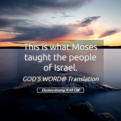 Picture 05 - Deuteronomy 4:44 GW - This is what Moses taught the people of - Bible Verse Picture
