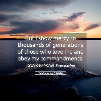 Picture 05 - Deuteronomy 5:10 GW - But I show mercy to thousands of generations of - Bible Verse Picture