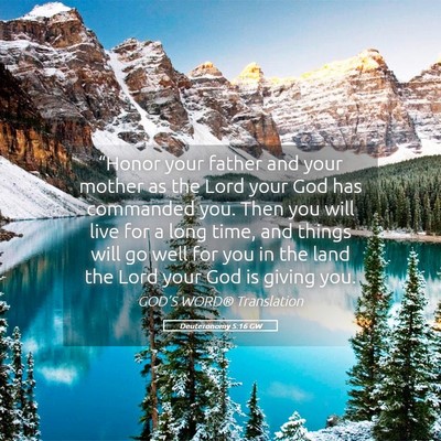 Picture 05 - Deuteronomy 5:16 GW - “Honor your father and your mother as the Lord - Bible Verse Picture