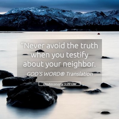 Picture 05 - Deuteronomy 5:20 GW - “Never avoid the truth when you testify about - Bible Verse Picture