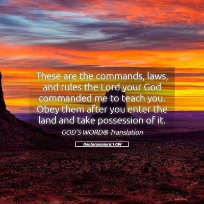Picture 05 - Deuteronomy 6:1 GW - These are the commands, laws, and rules the Lord - Bible Verse Picture