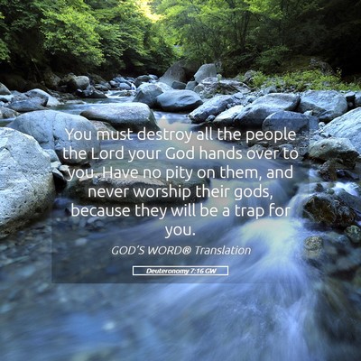 Picture 05 - Deuteronomy 7:16 GW - You must destroy all the people the Lord your God - Bible Verse Picture