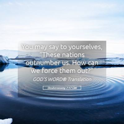 Picture 05 - Deuteronomy 7:17 GW - You may say to yourselves, “These nations - Bible Verse Picture