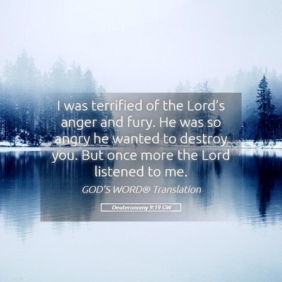 Picture 05 - Deuteronomy 9:19 GW - I was terrified of the Lord’s anger and fury. - Bible Verse Picture