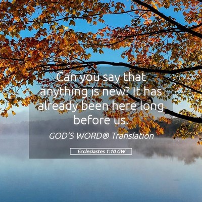 Picture 05 - Ecclesiastes 1:10 GW - Can you say that anything is new? It has already - Bible Verse Picture