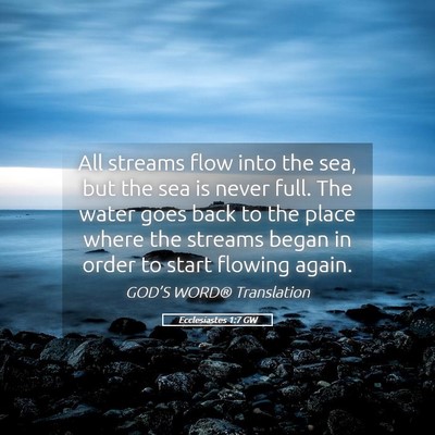 Picture 05 - Ecclesiastes 1:7 GW - All streams flow into the sea, but the sea is - Bible Verse Picture