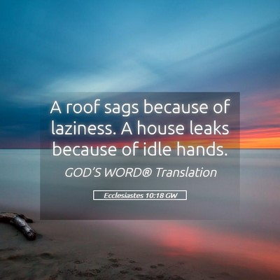 Picture 05 - Ecclesiastes 10:18 GW - A roof sags because of laziness. A house leaks - Bible Verse Picture
