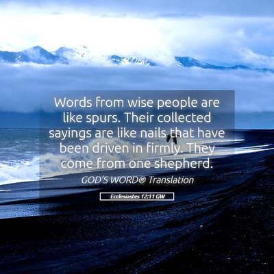 Picture 05 - Ecclesiastes 12:11 GW - Words from wise people are like spurs. Their - Bible Verse Picture
