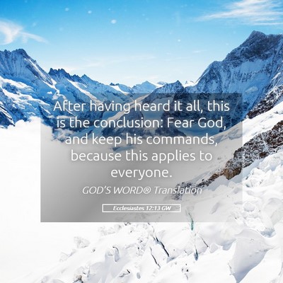 Picture 05 - Ecclesiastes 12:13 GW - After having heard it all, this is the - Bible Verse Picture