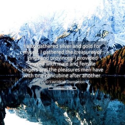 Picture 05 - Ecclesiastes 2:8 GW - I also gathered silver and gold for myself. I - Bible Verse Picture