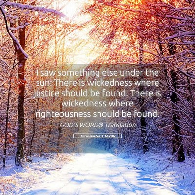Picture 05 - Ecclesiastes 3:16 GW - I saw something else under the sun: There is - Bible Verse Picture