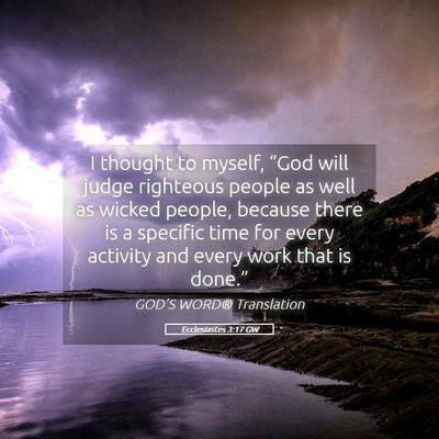 Picture 05 - Ecclesiastes 3:17 GW - I thought to myself, “God will judge righteous - Bible Verse Picture
