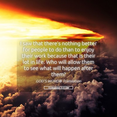 Picture 05 - Ecclesiastes 3:22 GW - I saw that there’s nothing better for people to - Bible Verse Picture
