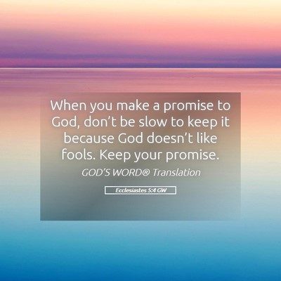 Picture 05 - Ecclesiastes 5:4 GW - When you make a promise to God, don’t be slow - Bible Verse Picture