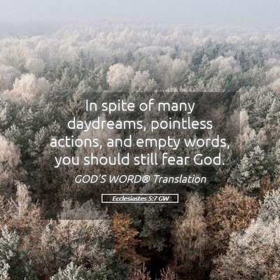 Picture 05 - Ecclesiastes 5:7 GW - In spite of many daydreams, pointless actions, - Bible Verse Picture
