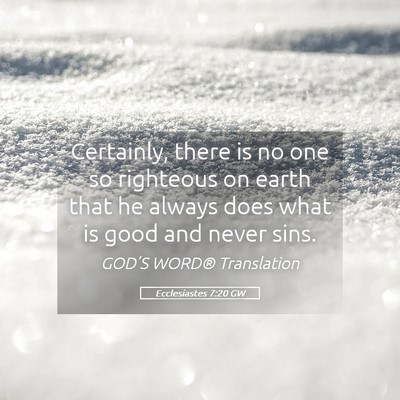 Picture 05 - Ecclesiastes 7:20 GW - Certainly, there is no one so righteous on earth - Bible Verse Picture