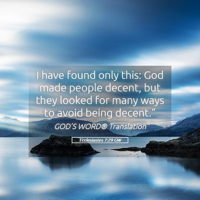 Picture 05 - Ecclesiastes 7:29 GW - I have found only this: God made people decent, - Bible Verse Picture