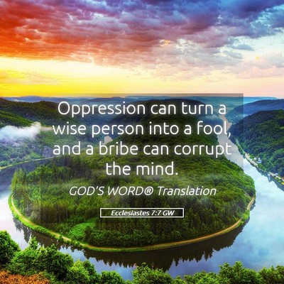 Picture 05 - Ecclesiastes 7:7 GW - Oppression can turn a wise person into a fool, - Bible Verse Picture