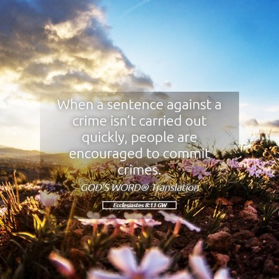 Picture 05 - Ecclesiastes 8:11 GW - When a sentence against a crime isn’t carried - Bible Verse Picture