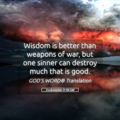 Picture 05 - Ecclesiastes 9:18 GW - Wisdom is better than weapons of war, but one - Bible Verse Picture