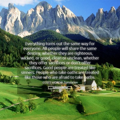 Picture 05 - Ecclesiastes 9:2 GW - Everything turns out the same way for everyone. - Bible Verse Picture