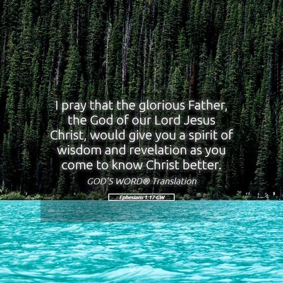 Picture 05 - Ephesians 1:17 GW - I pray that the glorious Father, the God of our - Bible Verse Picture