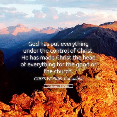 Picture 05 - Ephesians 1:22 GW - God has put everything under the control of - Bible Verse Picture