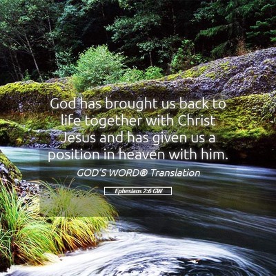 Picture 05 - Ephesians 2:6 GW - God has brought us back to life together with - Bible Verse Picture