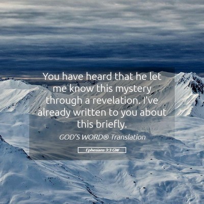 Picture 05 - Ephesians 3:3 GW - You have heard that he let me know this mystery - Bible Verse Picture