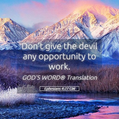 Picture 05 - Ephesians 4:27 GW - Don’t give the devil any opportunity to - Bible Verse Picture
