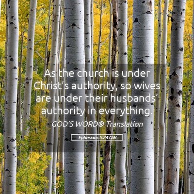 Picture 05 - Ephesians 5:24 GW - As the church is under Christ’s authority, so - Bible Verse Picture