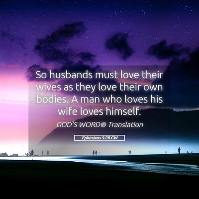 Picture 05 - Ephesians 5:28 GW - So husbands must love their wives as they love - Bible Verse Picture