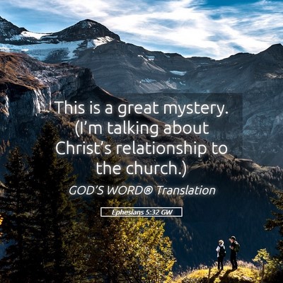 Picture 05 - Ephesians 5:32 GW - This is a great mystery. (I’m talking about - Bible Verse Picture