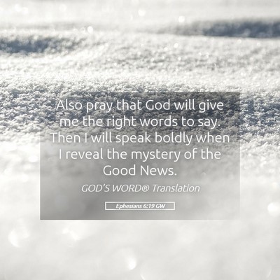 Picture 05 - Ephesians 6:19 GW - Also pray that God will give me the right words - Bible Verse Picture