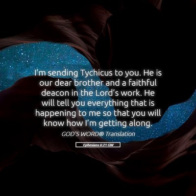 Picture 05 - Ephesians 6:21 GW - I’m sending Tychicus to you. He is our dear - Bible Verse Picture
