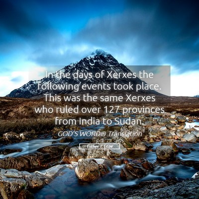 Picture 05 - Esther 1:1 GW - In the days of Xerxes the following events took - Bible Verse Picture
