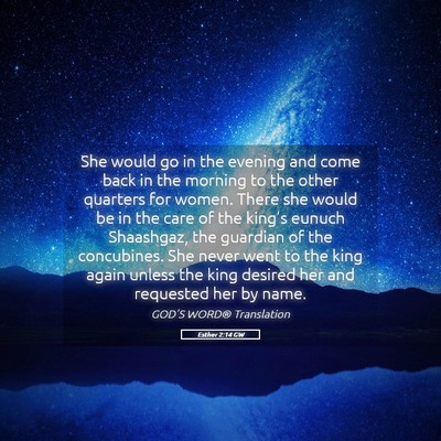 Picture 05 - Esther 2:14 GW - She would go in the evening and come back in the - Bible Verse Picture