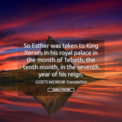 Picture 05 - Esther 2:16 GW - So Esther was taken to King Xerxes in his royal - Bible Verse Picture