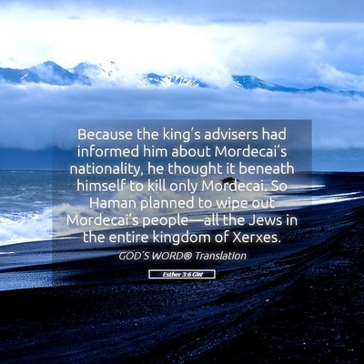 Picture 05 - Esther 3:6 GW - Because the king’s advisers had informed him - Bible Verse Picture