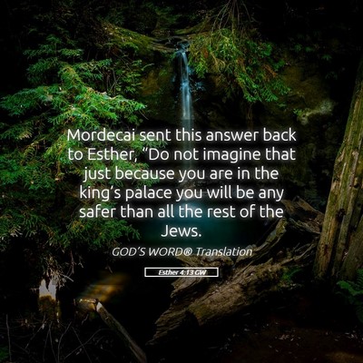 Picture 05 - Esther 4:13 GW - Mordecai sent this answer back to Esther, “Do - Bible Verse Picture