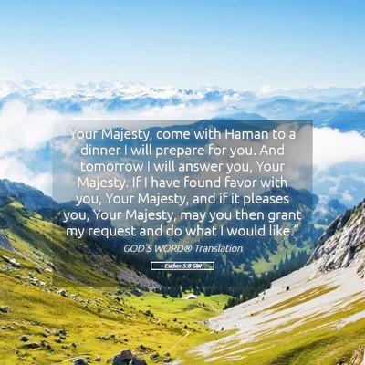 Picture 05 - Esther 5:8 GW - Your Majesty, come with Haman to a dinner I will - Bible Verse Picture